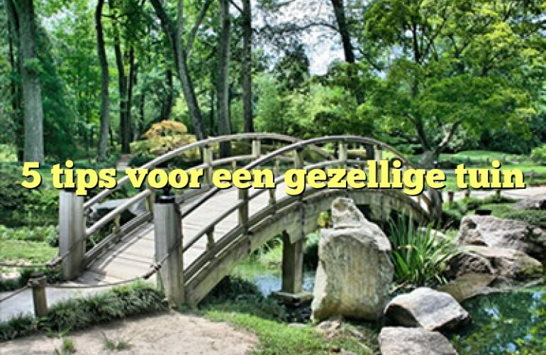 5 tips voor een gezellige tuin