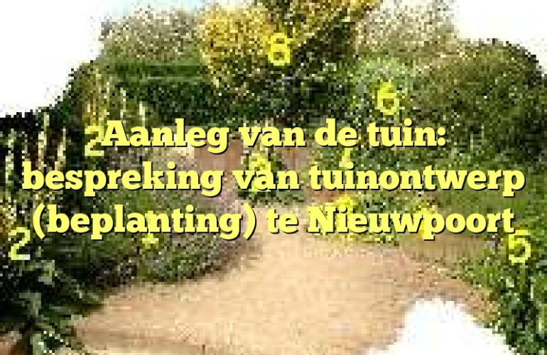 Aanleg van de tuin: bespreking van tuinontwerp (beplanting) te Nieuwpoort