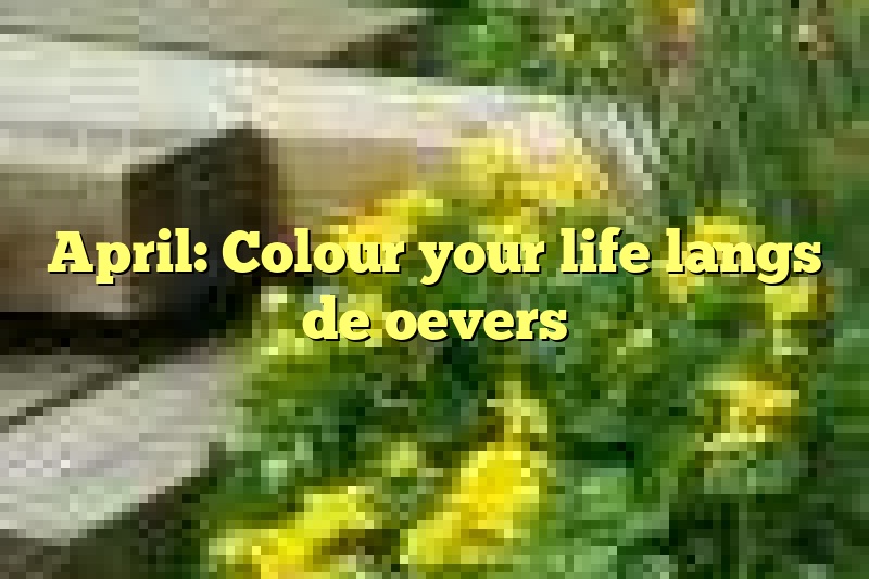 April: Colour your life langs de oevers