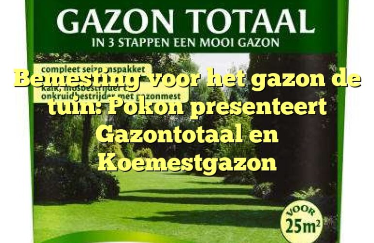 Bemesting voor het gazon de tuin: Pokon presenteert Gazontotaal en Koemestgazon