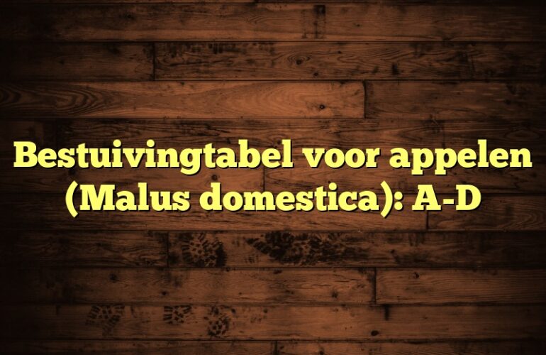 Bestuivingtabel voor appelen (Malus domestica): A-D