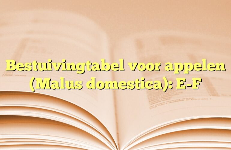 Bestuivingtabel voor appelen (Malus domestica): E-F