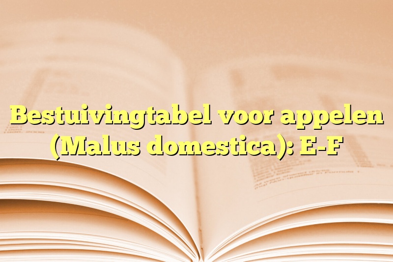 Bestuivingtabel voor appelen (Malus domestica): E-F