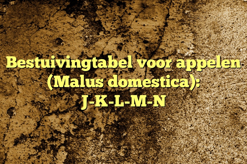 Bestuivingtabel voor appelen (Malus domestica): J-K-L-M-N