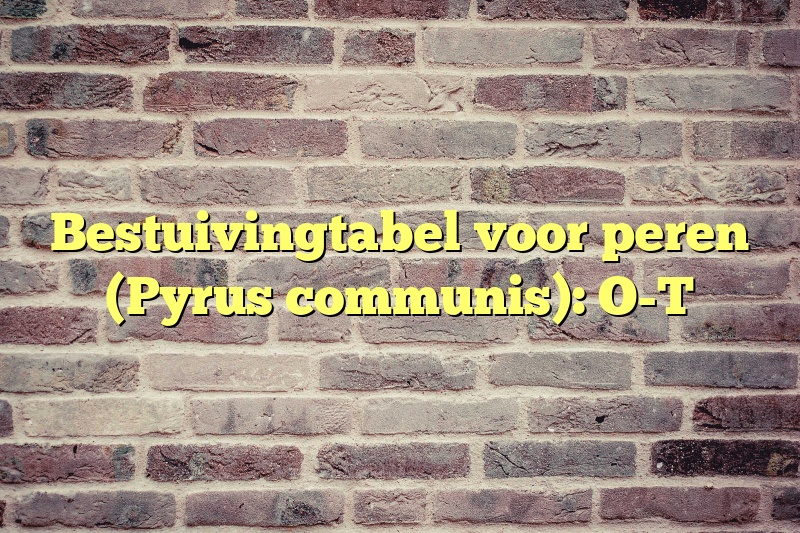 Bestuivingtabel voor peren (Pyrus communis): O-T