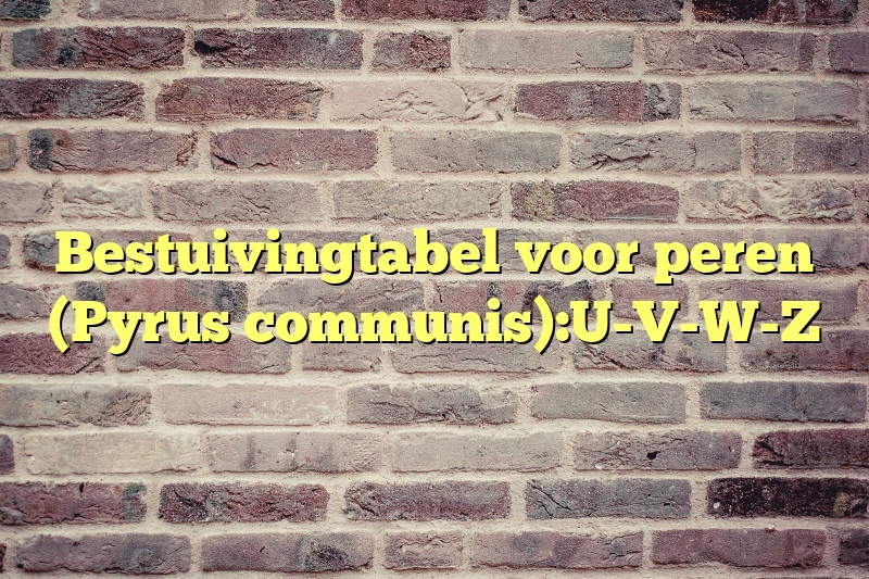 Bestuivingtabel voor peren (Pyrus communis):U-V-W-Z