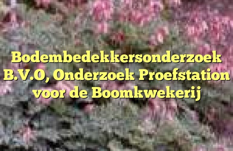 Bodembedekkersonderzoek B.V.O, Onderzoek Proefstation voor de Boomkwekerij