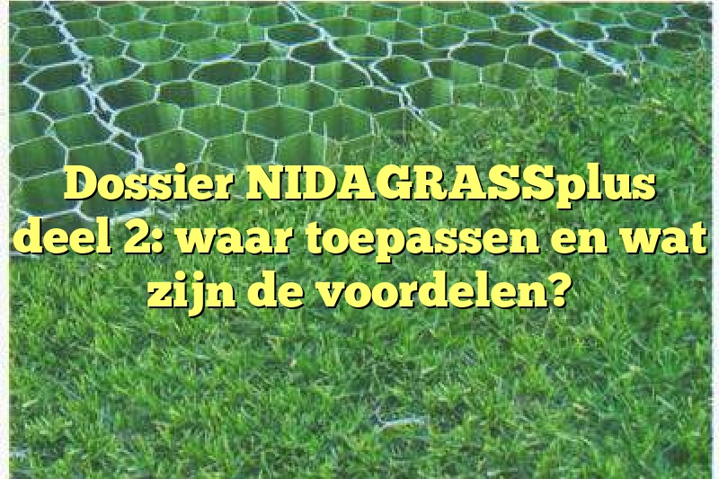 Dossier NIDAGRASSplus deel 2: waar toepassen en wat zijn de voordelen?