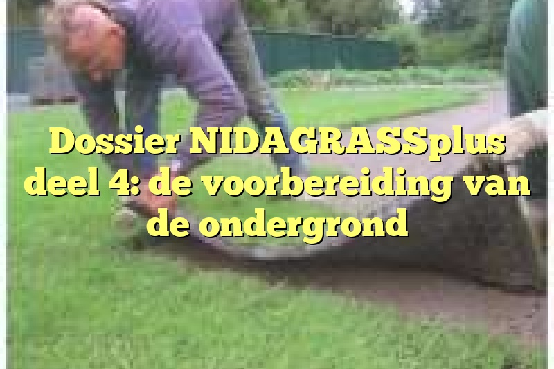 Dossier NIDAGRASSplus deel 4: de voorbereiding van de ondergrond