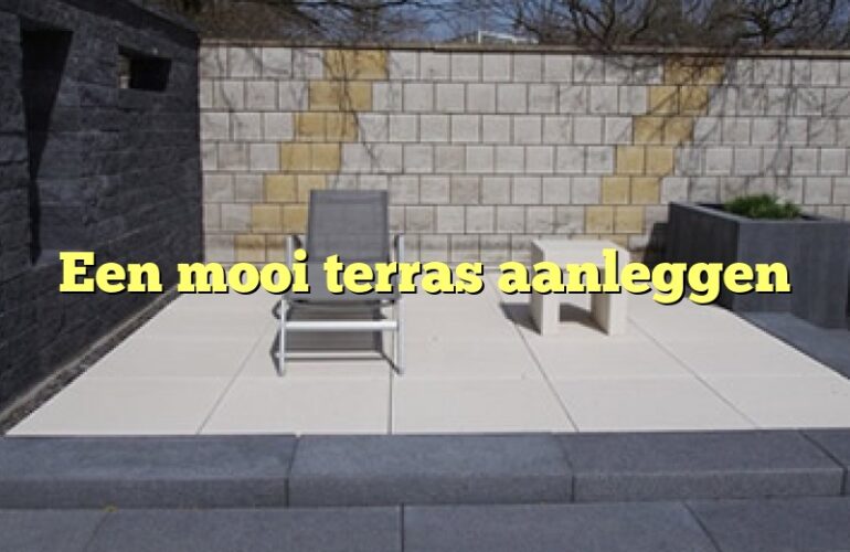 Een mooi terras aanleggen