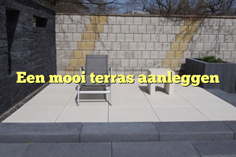 Een mooi terras aanleggen