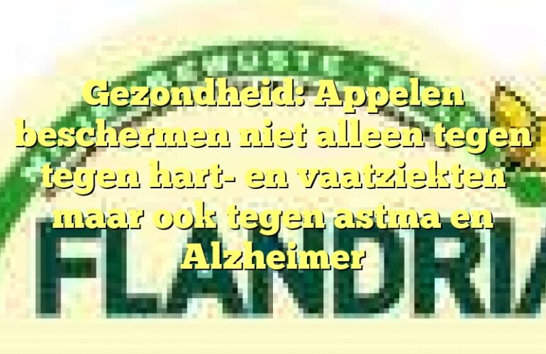 Gezondheid: Appelen beschermen niet alleen tegen tegen hart- en vaatziekten maar ook tegen astma en Alzheimer