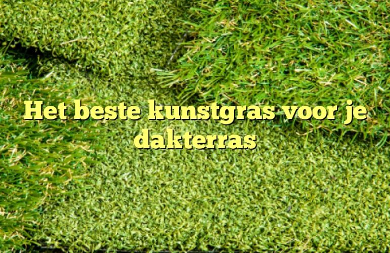 Het beste kunstgras voor je dakterras