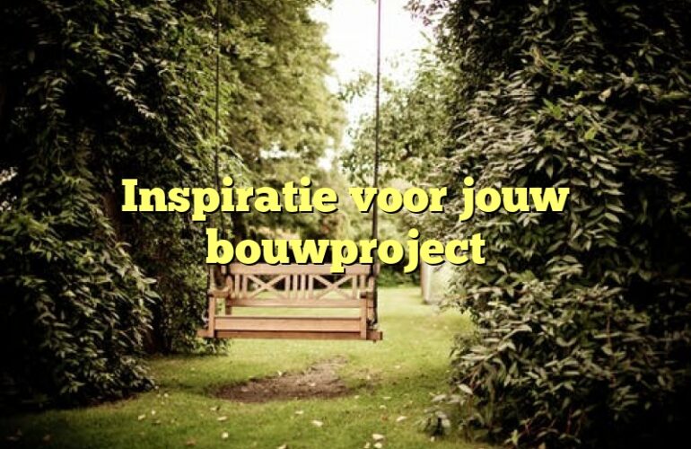 Inspiratie voor jouw bouwproject