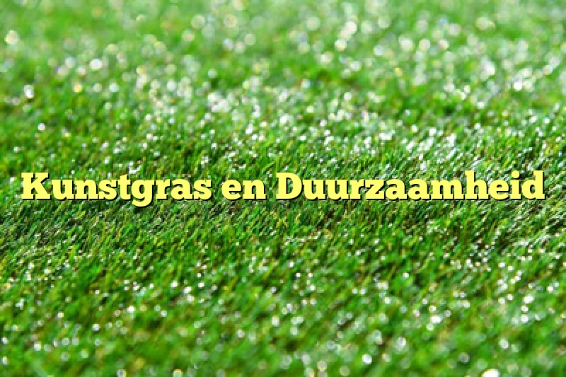 Kunstgras en Duurzaamheid