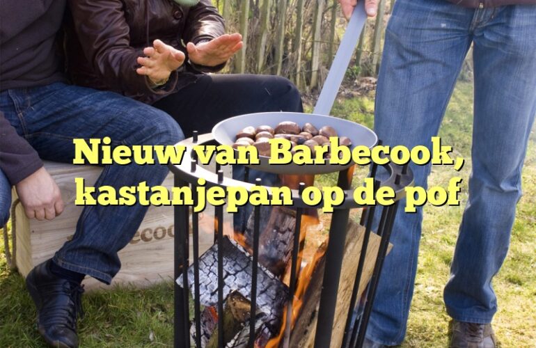 Nieuw van Barbecook, kastanjepan op de pof