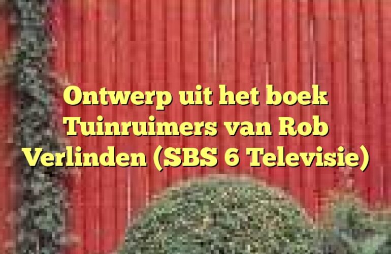 Ontwerp uit het boek Tuinruimers van Rob Verlinden (SBS 6 Televisie)