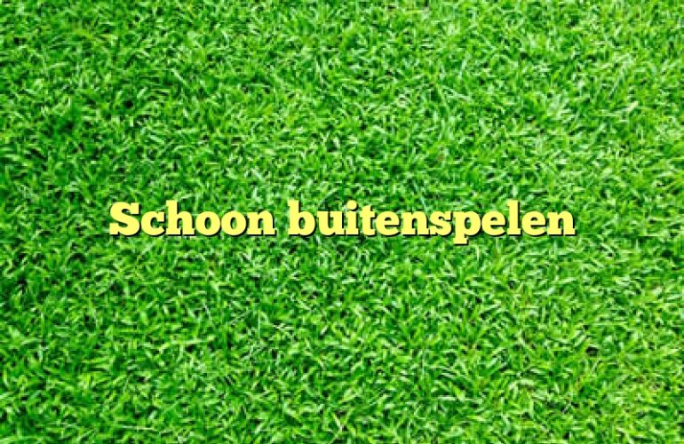 Schoon buitenspelen