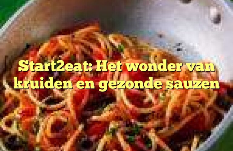 Start2eat: Het wonder van kruiden en gezonde sauzen