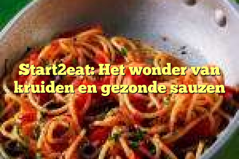 Start2eat: Het wonder van kruiden en gezonde sauzen