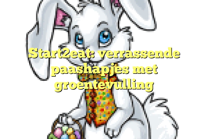 Start2eat: verrassende paashapjes met groentevulling