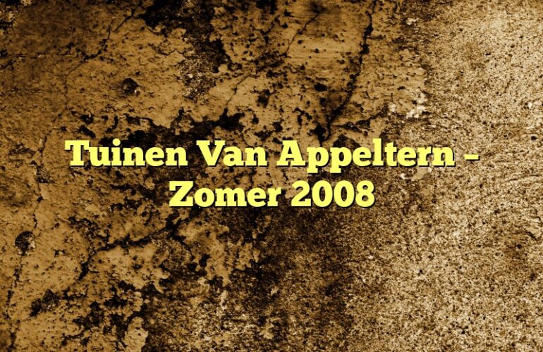 Tuinen Van Appeltern – Zomer 2008