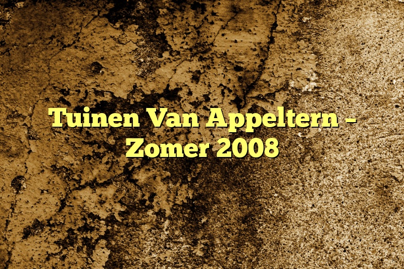 Tuinen Van Appeltern – Zomer 2008