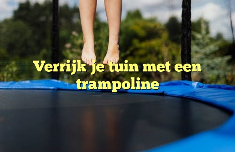 Verrijk je tuin met een trampoline